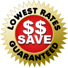 LOWEST RATES GUARANTEED $$ SAVE