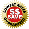 LOWEST RATES GUARANTEED $$ SAVE