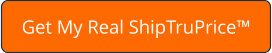 Get My Real ShipTruPrice™