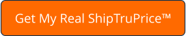 Get My Real ShipTruPrice™